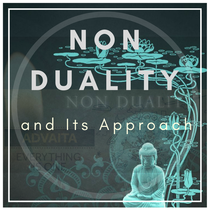 what-is-the-non-duality-approach-of-life-and-how-to-achieve-it-advaitic